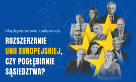 Konferencja pt. "Rozszerzanie UE, czy pogłębianie...