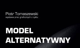 Autorska wystawa nowych grafik z cyklu Model Alternatywny...