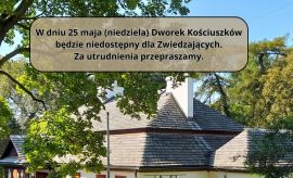 Funkcjonowanie Dworku Kościuszków w dniu 25 maja