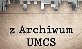 „Z Archiwum UMCS” – filmowa podróż przez historię uczelni