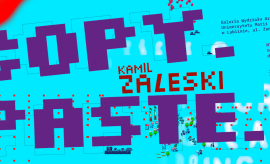 Wernisaż wystawy Kamila Zaleskiego pt. „Copy-Paste”