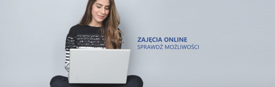 Zajęcia online - sprawdź możliwości