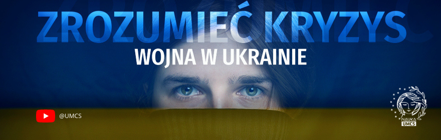 „Zrozumieć kryzys. Wojna w Ukrainie” – perspektywa...