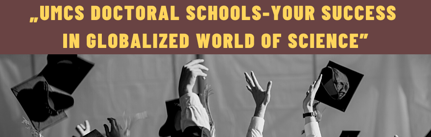 UMCS Doctoral Schools- Your Success in Globalized World...