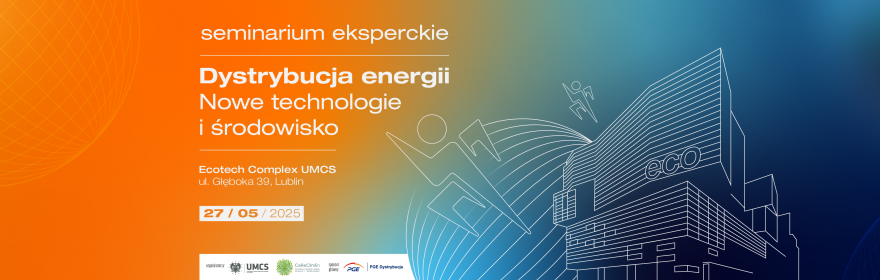 „Dystrybucja energii – nowe technologie i środowisko” -...