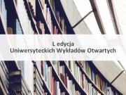 L edycja Uniwersyteckich Wykładów Otwartych