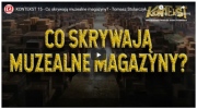 KONTEKST 15 - Co skrywają muzealne magazyny? 