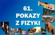 61. Pokazy z Fizyki