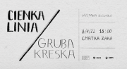 CIENKA LINIA / GRUBA KRESKA - wystawa rysunku
