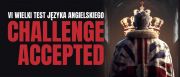 Finał VI Wielkiego Testu Języka Angielskiego „Challenge...