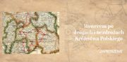 Wystawa "Rowerem po drogach i bezdrożach Królestwa...