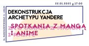 Spotkania z mangą i anime: Dekonstrukcja archetypu yandere