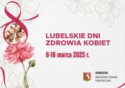 Lubelskie Dni Zdrowia Kobiet 2025