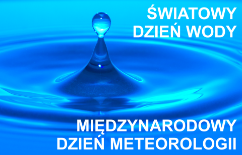 Światowy Dzień Wody i Międzynarodowy Dzień Meteorologii -...