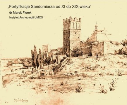 Fortyfikacje Sandomierza - wykład dr. M. Florka
