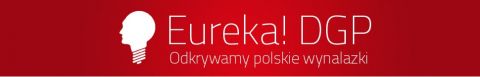 Konkurs Eureka! DGP - Odkrywamy polskie wynalazki