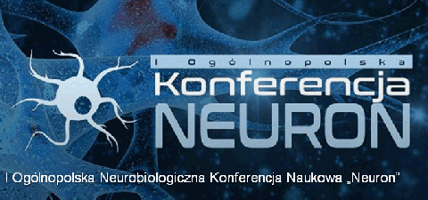 I Ogólnopolska Neurobiologiczna Konferencja Naukowa „Neuron”