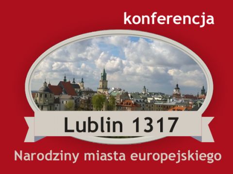 Lublin 1317 - narodziny miasta europejskiego