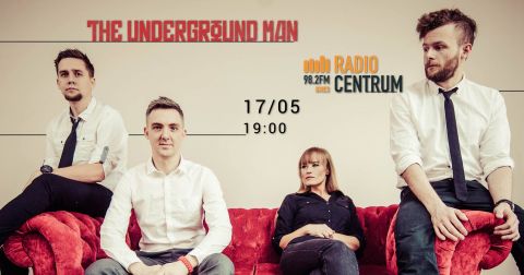 Rockowa Scena Radia Centrum: The Underground Man