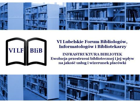 VI Lubelskie Forum Bibliologów, Informatologów i...