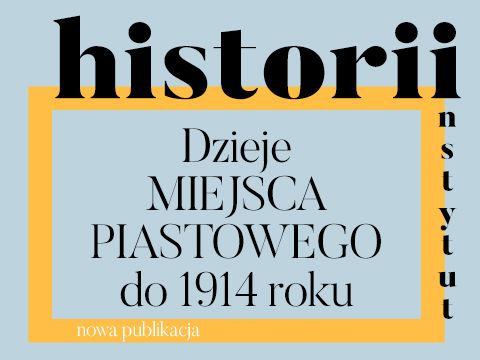 Dzieje Miejsca Piastowego do 1914 r.