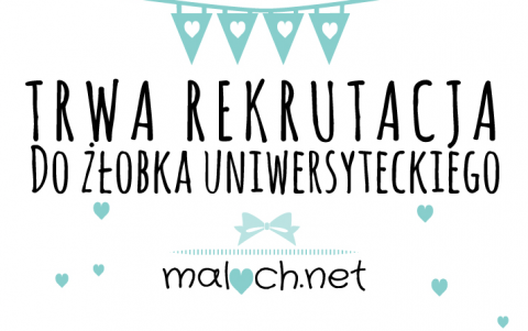 Trwa rekrutacja do Żłobka Uniwersyteckiego maluch.net