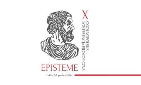 X Ogólnopolska Konferencja Filozoficzna EPISTEME