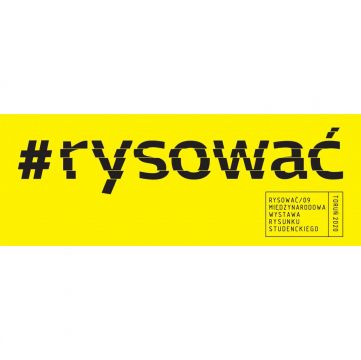 RYSOWAĆ - Międzynarodowa Wystawa Rysunku Studenckiego (do...