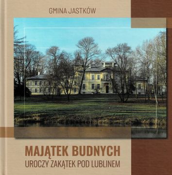 Publikacja - „Majątek Budnych. Uroczy zakątek pod Lublinem”