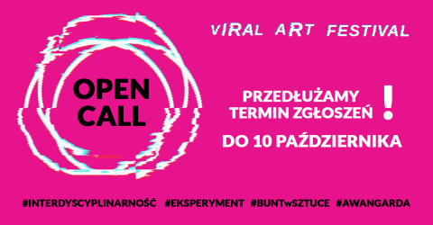 Przedłużamy termin zgłoszeń na Viral ART Festival! 