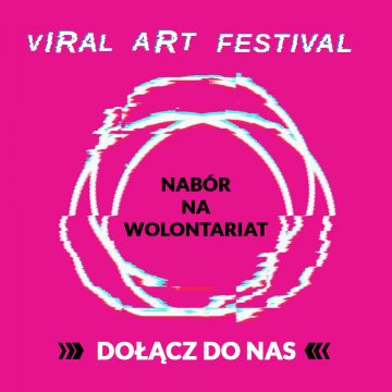 Nabór wolontariuszy na Viral ART Festival 