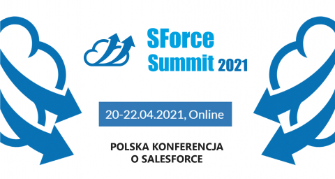 SForce Summit 2021 (online) - Polska konferencja dla...