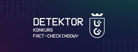Ogólnopolski Konkurs Fact-Checkingowy DETEKTOR