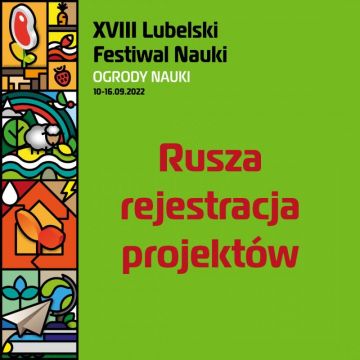 Rejestracja projektów na XVIII Lubelski Festiwal Nauki