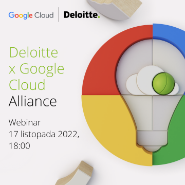 Deloitte x Google Cloud Alliance I Webinar o chmurze Google