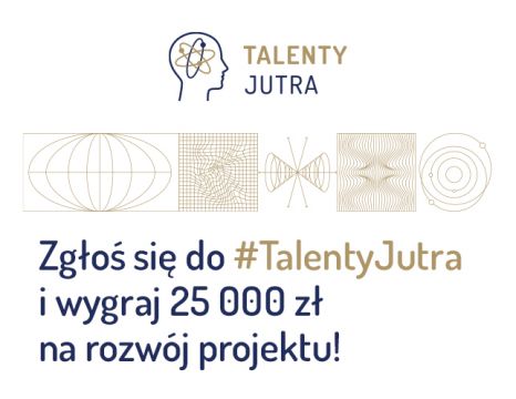 Talenty jutra - konkurs grantowy dla młodych naukowców