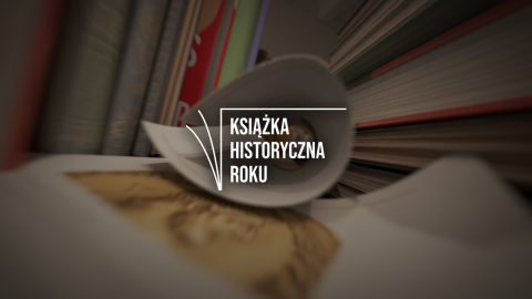 Głosowanie w konkursie Książka Historyczna Roku o Nagrodę...