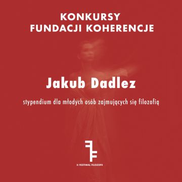 Dr Jakub Dadlez stypendystą II Festiwalu Filozofii...