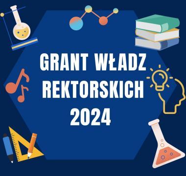 Konkurs Grantowy Władz Rektorskich na rok 2024
