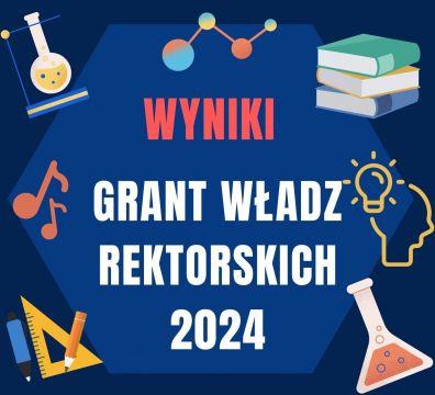 Wyniki Grantu Władz Rektorskich na rok 2024