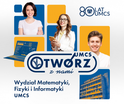 (O)twórz UMCS! - poznaj Wydział Matematyki, Fizyki i...