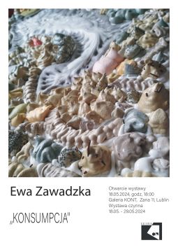 Konsumpcja | wernisaż wystawy Ewy Zawadzkiej w Galerii KONT 
