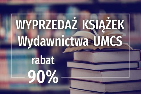 Wakacyjna wyprzedaż książek Wydawnictwa UMCS z rabatem 90%