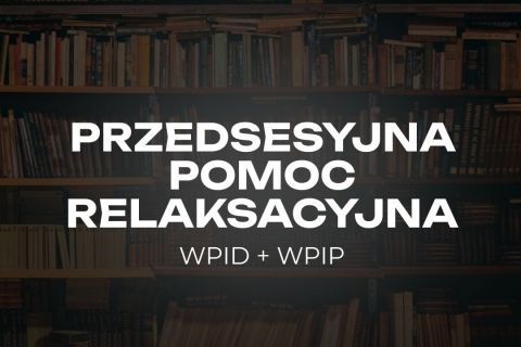 Przedsesyjna Pomoc Relaksacyjna | 27 stycznia