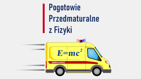 Pogotowie Przedmaturalne z Fizyki