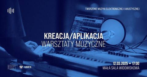 Kreacja/Aplikacja – Warsztaty Tworzenia Muzyki...