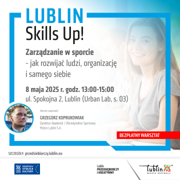Lublin Skills Up! Grzegorz Koprukowiak, 8.05.2025 r.