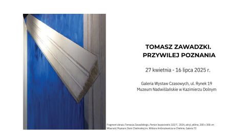 Przywilej poznania | wystawa prac prof. Tomasza Zawadzkiego