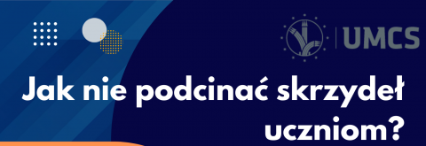 Jak nie podcinać skrzydeł uczniom? - panel dyskusyjny już...