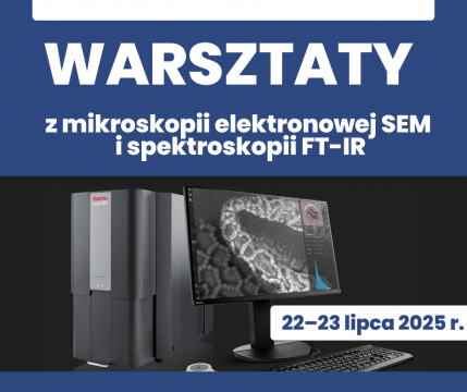 Warsztaty z mikroskopii elektronowej SEM i spektroskopii...